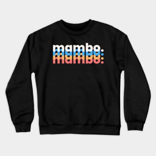 "Mambo. Mambo. Mambo." Crewneck Sweatshirt